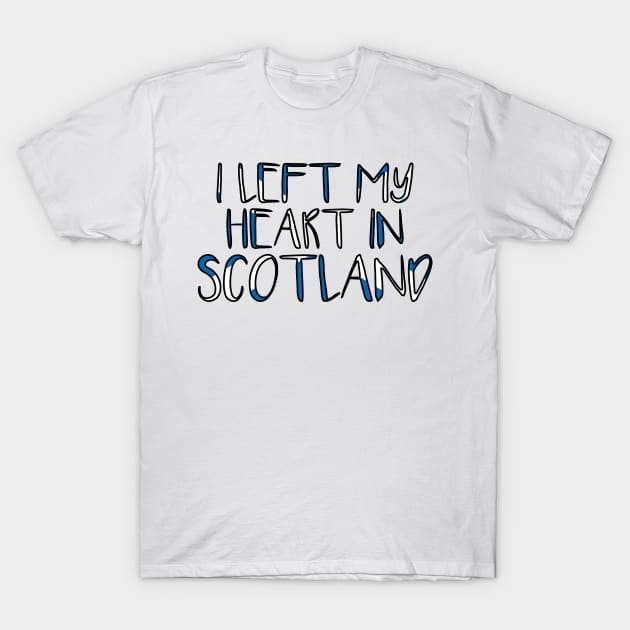 I LEFT MY HEART IN SCOTLAND, Scottish Flag Text Slogan T-Shirt by MacPean